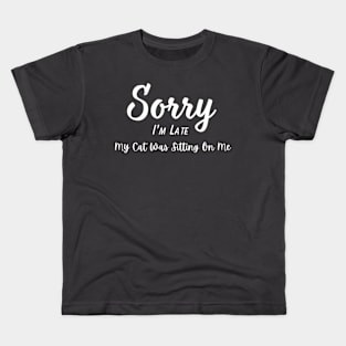 Funny Cat Lover Tee "Sorry I'm Late, My Cat Was Sitting On Me" T-Shirt, Comfy Cotton Top, Unique Gift for Cat Moms Kids T-Shirt